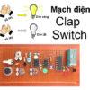 Hướng dẫn tạo mạch điện tự động bật/tắt theo tiếng vỗ tay (clap switch)