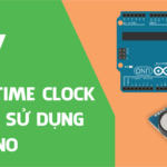 Đồng hồ thời gian thực (Read Time Clock - DS1307) sử dụng Arduino