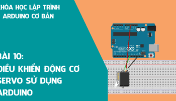 Arduino cơ bản 10: Điều khiển động cơ RC Servo sử dụng Arduino