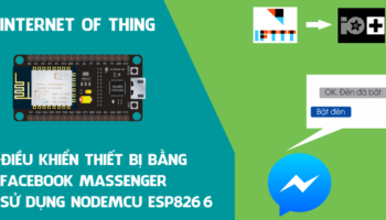 Điều khiển thiết bị bằng Facebook Massenger thông qua Adafruit, Webhooks sử dụng NodeMCU ESP8266