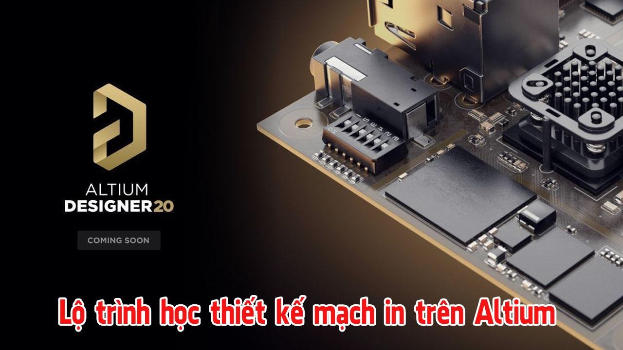 Thiết kế mạch in trên Altium cho người mới - Mạch Điện Lý Thú